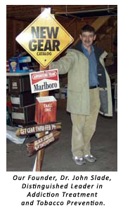 Our Founder, Dr. John Slade, Distinguished Leader in Addiction Treatment and Tobacco Prevention.
